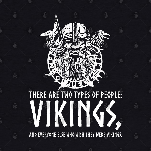 Vikings - Two Types Of People - Viking Odin Norse Mythology by Styr Designs